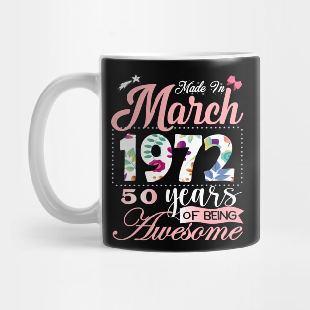 Made In March 1972 50 Years Of Being Awesome Since Flower Gift 50th B-day by yalp.play